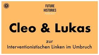 Cleo und Lukas zur Interventionistischen Linken im Umbruch | Future Histories  S03E26