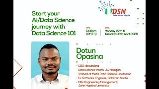 Day 1 - Data Science 101 for complete beginners with Dotun Opasina of dotundata USA