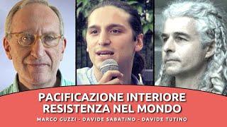 PACIFICAZIONE interiore e RESISTENZA nel mondo - Marco Guzzi, Davide Tutino, Davide Sabatino