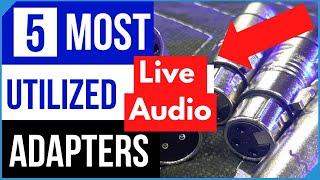 What Are My 5 Most Used Audio Adapters for Live Sound Reinforcement?