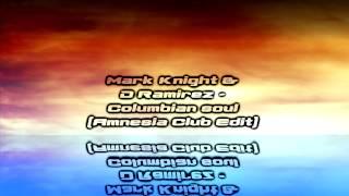 Mark Knight & Dino Ramirez - Columbian Soul [Amnesia Club Edit]