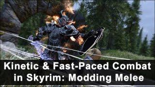 Kinetic & Fast-Paced Combat in Skyrim: Modding Melee