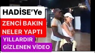 Hadise’ye zenci bakın neler yaptı. Yıllardır gizlenen video. Hadise özel görüntü. Hadise dans şovu