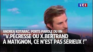 "V.Pécresse ou X.Bertrand à Matignon, ce n'est pas sérieux !", fustige Andrea Kotarac du RN