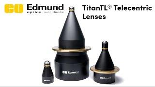 TitanTL® Telecentric Lenses from Edmund Optics®