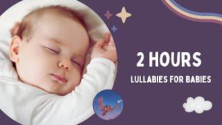 NO ADS | Lullaby for Babies To Go To Sleep  | 2 HOURS Baby Lullaby Songs To Help Baby Sleep 