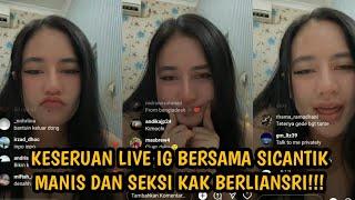 KESERUAN LIVE IG BERSAMA SICANTIK MANIS DAN SEKSI KAK BERLIANSRI ‼️