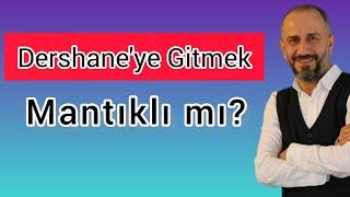 Dershane'ye Gitmek Mantıklı mı?