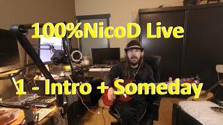 100%NicoD Live - 1 - Intro + Someday