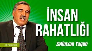 Zəlimxan Yaqub - İnsan rahatlığı, xoşbəxtliyi #zelimxanyaqub