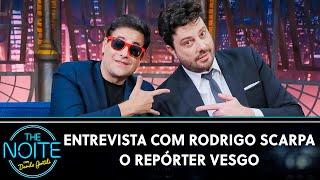 Entrevista com Rodrigo Scarpa, o Repórter Vesgo | The Noite (20/07/23)