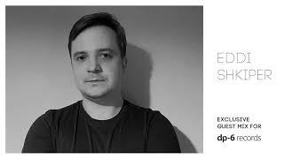 Eddi Shkiper - Exclusive guest mix for DP-6 Records