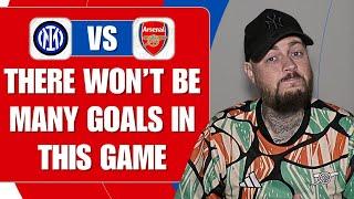 There Won't Be Many Goals In This Game | Inter Milan v Arsenal | Match Preview