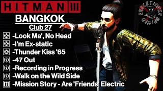 Hitman 3: Bangkok - Club 27 - Look Ma', No Head, Thunder Kiss '65, I'm Ex-static, 47 Out