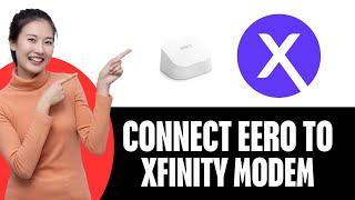 How To Connect Eero To Xfinity Modem