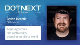 Dylan Beattie — Apps, algorithms and abstractions: decoding our digital world