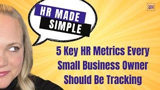 5 Key HR Metrics Every Small Business Owner Should Be Tracking - HR Made Simple