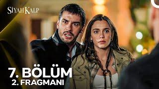 Siyah Kalp 7. Bölüm 2. Fragmanı | "Ya Aşk Ya Da İntikam!"