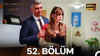 İstanbullu Gelin 52. Bölüm Full HD