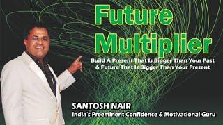 Future Multiplier Part-1/4 By Santosh Nair