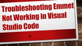 Troubleshooting Emmet Not Working in Visual Studio Code