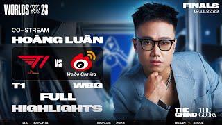 FULL HIGHLIGHTS T1 vs WBG | CHUNG KẾT - CKTG 2023