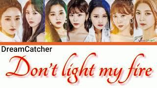 Dreamcatcher (드림캐쳐) – Don’t light my fire Lyrics [Color Coded_Rom_Eng_Rus]//перевод на русский