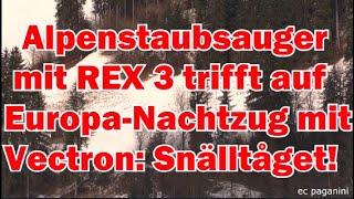 'Alpenstaubsauger' am REX 3 trifft auf den Europa- Nachtzug Snälltaget aus Stockholm mit Vectron!