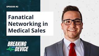 Breaking Into Medical Sales: Fanatical Networking with Urology Sales Representative | Episode #2