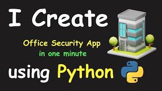 I CREATE OFFICE SECURITY APP IN 1 MIN USING PYTHON & LEARN PYTHON BY BUILDING SIMPLE PROJECTS