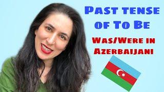 Learn Azerbaijani: Past Tense of To Be