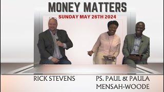 Money Matters   || Pastors Paul and Paula Mensah-Woode with Rick Stevens