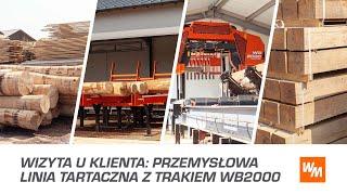 Trak WB2000 w nowoczesnym zakładzie tartacznym | Wood-Mizer Europe