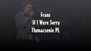 Frans- If I were sorry (tłumaczenie pl)