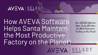 How AVEVA Software Helps Santa Maintain the Most Productive Factory on the Planet!