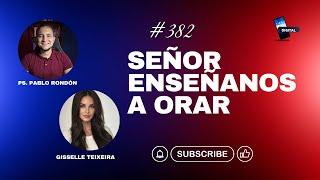 Pablo Rondón y Gisselle Texeira  #382   | | Señor enséñanos a Orar
