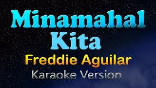 MINAMAHAL KITA - Freddie Aguilar (Karaoke Version)