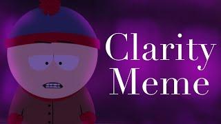 Clarity Meme || South Park || Style