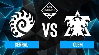 Serral vs. Clem - ESL SC2 Masters: Winter 2023 Europe Regionals - Playoffs