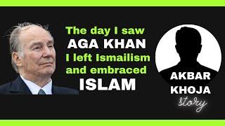 The day I saw Aga Khan I LEFT ISMAILISM and embraced Islam -Br. Akbar Khoja AMAZING Journey - NEW 