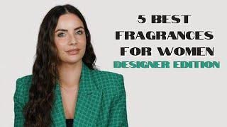 5 BEST FRAGRANCES FOR WOMEN!!Designer Perfume Wardrobe Edition! 