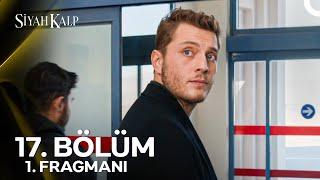 Siyah Kalp 17. Bölüm 1. Fragmanı | Elveda Meleğim, Seni Çok Seviyorum...