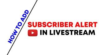 How to add subscriber alert in live stream | Add chat alert in live stream