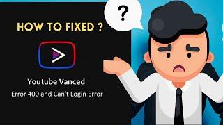 Youtube vanced server error 400 || Fixed 