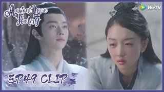 【Ancient Love Poetry】EP49 Clip | Heartbroken! Baijue never stopped loving her! | 千古玦尘 | ENG SUB