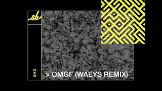 SMG - OMGF (Waeys Remix)