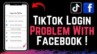 TikTok Login Problem with Facebook - Step By Step Easy Fix