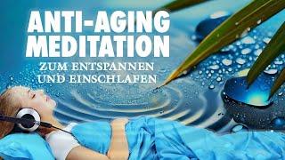 Zeitloser Jungbrunnen | Anti-Aging-Meditation | Entspannen und einschlafen