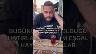 ANİDEN BUGÜNÜN CUMA OLDUĞUNU HATIRLAYAN BENİM EŞGAL HAYIRLI CUMALAR