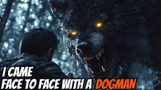 I Came Face To Face With A DOGMAN